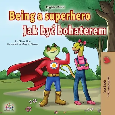 Być superbohaterem (angielsko-polska dwujęzyczna książka dla dzieci) - Being a Superhero (English Polish Bilingual Book for Children)