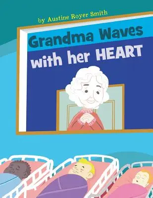 Babcia macha sercem - Grandma Waves with Her Heart