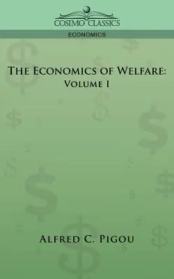 Ekonomia dobrobytu: Tom I - The Economics of Welfare: Volume I