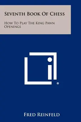 Siódma księga szachów: Jak grać otwarcia królewsko-pionkowe - Seventh Book of Chess: How to Play the King Pawn Openings