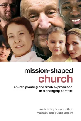 Kościół kształtujący misję: Zakładanie kościołów i nowe formy wyrazu w zmieniającym się kontekście - Mission-Shaped Church: Church Planting and Fresh Expressions in a Changing Context