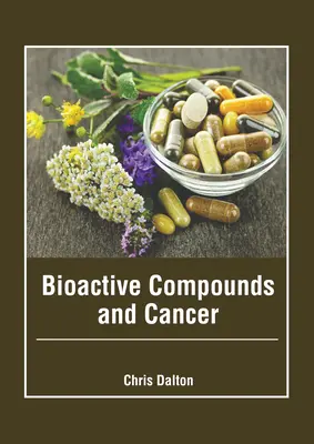 Związki bioaktywne i rak - Bioactive Compounds and Cancer