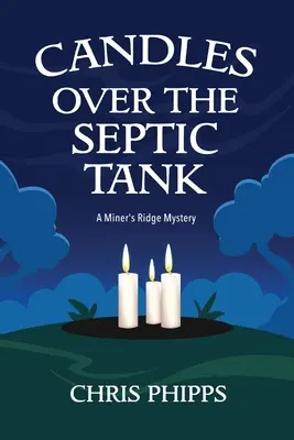 Świece nad szambem: A Miner's Ridge Mystery - Candles Over the Septic Tank: A Miner's Ridge Mystery