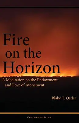 Ogień na horyzoncie: Medytacja nad obdarowaniem i miłością zadośćuczynienia - Fire on the Horizon: A Meditation on the Endowment and Love of Atonement