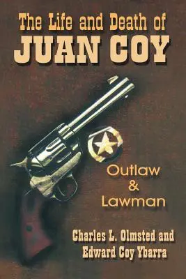 Życie i śmierć Juana Coya: Banita i stróż prawa - The Life and Death of Juan Coy: Outlaw and Lawman