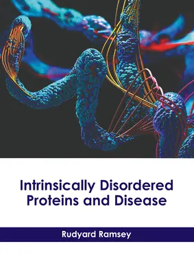 Białka nieuporządkowane wewnętrznie i choroby - Intrinsically Disordered Proteins and Disease