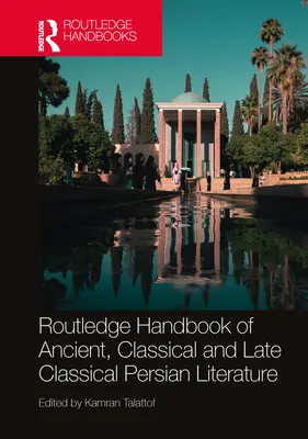 Routledge Handbook of Ancient, Classical and Late Classical Persian Literature (Podręcznik starożytnej, klasycznej i późnoklasycznej literatury perskiej) - Routledge Handbook of Ancient, Classical and Late Classical Persian Literature