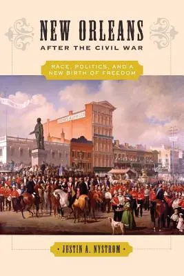 Nowy Orlean po wojnie secesyjnej: rasa, polityka i nowe narodziny wolności - New Orleans After the Civil War: Race, Politics, and a New Birth of Freedom