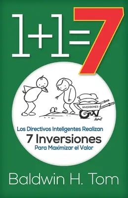 1+1=7: Inteligentni dyrektorzy wprowadzają 7 zmian w celu maksymalizacji wartości - 1+1=7: Los Directivos Inteligentes Realizan 7 Inversiones para Maximizar el Valor