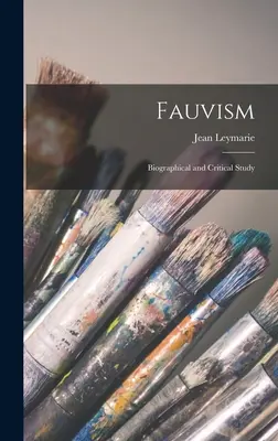 Fauvism: Studium biograficzne i krytyczne - Fauvism: Biographical and Critical Study