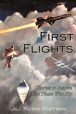 Pierwsze loty: Historie inspirujące od tych, którzy latają - First Flights: Stories to Inspire From Those Who Fly