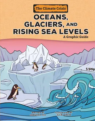 Oceany, lodowce i rosnący poziom mórz: Przewodnik graficzny - Oceans, Glaciers, and Rising Sea Levels: A Graphic Guide