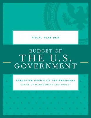 Budżet rządu Stanów Zjednoczonych, rok podatkowy 2024 - Budget of the U.S. Government, Fiscal Year 2024