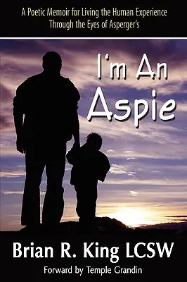 Jestem Aspie; Poetycki pamiętnik o przeżywaniu ludzkiego doświadczenia oczami osoby z zespołem Aspergera - I'm an Aspie; A Poetic Memoir for Living the Human Experience Through the Eyes of Asperger's
