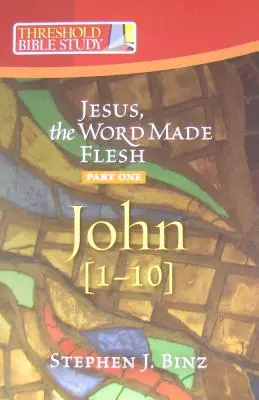 Jezus Słowo, które stało się ciałem, część pierwsza: Jan 1-10 - Jesus the Word Made Flesh, Part One: John 1-10