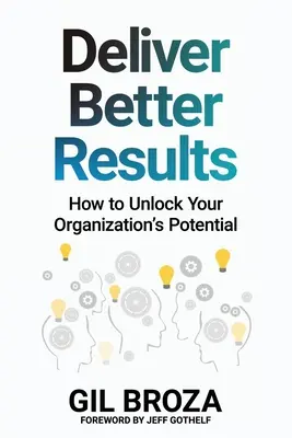 Dostarczaj lepsze wyniki: Jak uwolnić potencjał organizacji - Deliver Better Results: How to Unlock Your Organization's Potential