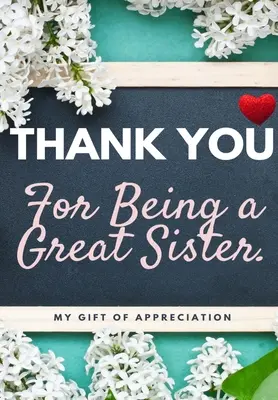 Dziękuję za bycie wspaniałą siostrą: My Gift Of Appreciation: Full Color Gift Book Prompted Questions 6,61 x 9,61 cala - Thank You For Being A Great Sister: My Gift Of Appreciation: Full Color Gift Book Prompted Questions 6.61 x 9.61 inch