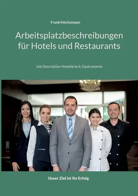 Opisy stanowisk pracy w hotelach i restauracjach: Opis stanowiska pracy w hotelarstwie i gastronomii - Arbeitsplatzbeschreibungen fr Hotels und Restaurants: Job Description Hotellerie und Gastronomie