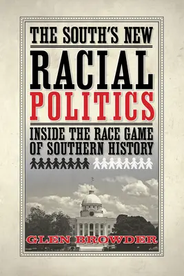 Nowa polityka rasowa Południa: Wewnątrz rasowej gry w historii Południa - The South's New Racial Politics: Inside the Race Game of Southern History