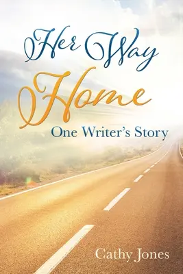 Jej droga do domu: Historia jednego pisarza - Her Way Home: One Writer's Story