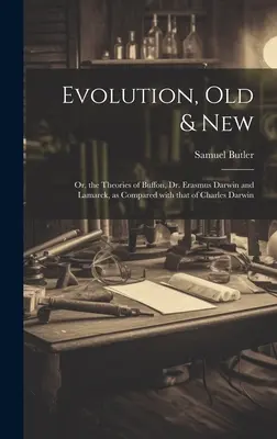 Ewolucja, stara i nowa: Albo teorie Buffona, dr Erasmusa Darwina i Lamarcka w porównaniu z teorią Karola Darwina - Evolution, Old & New: Or, the Theories of Buffon, Dr. Erasmus Darwin and Lamarck, as compared with that of Charles Darwin