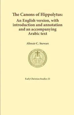 Kanony Hipolita: Wersja angielska ze wstępem i przypisami oraz towarzyszącym tekstem arabskim - The Canons of Hippolytus: An English version, with introduction and annotation and an accompanying Arabic text