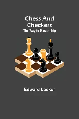 Szachy i warcaby: Droga do mistrzostwa - Chess and Checkers: The Way to Mastership