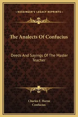 Analekty Konfucjusza: Czyny i powiedzenia mistrza-nauczyciela - The Analects Of Confucius: Deeds And Sayings Of The Master Teacher