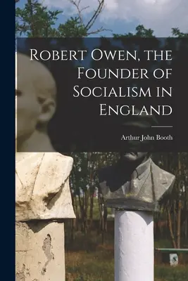 Robert Owen, założyciel socjalizmu w Anglii - Robert Owen, the Founder of Socialism in England