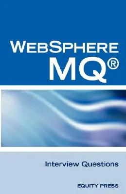 Pytania, odpowiedzi i wyjaśnienia dotyczące IBM (R) Mq Series (R) i Websphere Mq (R): Nieoficjalny przegląd certyfikacji Mq Series (R) - IBM (R) Mq Series (R) and Websphere Mq (R) Interview Questions, Answers, and Explanations: Unofficial Mq Series (R) Certification Review