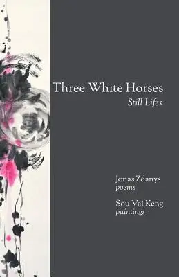 Trzy białe konie: Martwa natura - Three White Horses: Still Lifes