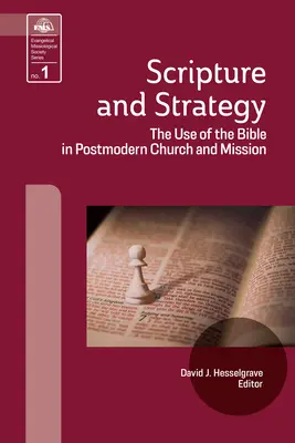 Pismo Święte i strategia: Wykorzystanie Biblii w postmodernistycznym Kościele i misji - Scripture and Strategy: The Use of the Bible in Postmodern Church and Mission