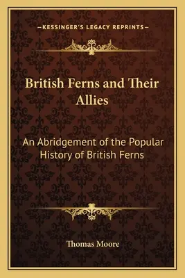 Brytyjskie paprocie i ich sojusznicy: Skrót popularnej historii brytyjskich paproci - British Ferns and Their Allies: An Abridgement of the Popular History of British Ferns