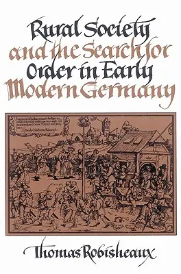 Społeczeństwo wiejskie i poszukiwanie porządku we wczesnonowożytnych Niemczech - Rural Society and the Search for Order in Early Modern Germany