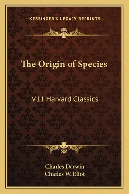 O pochodzeniu gatunków: V11 Harvard Classics - The Origin of Species: V11 Harvard Classics