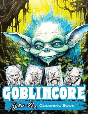 Kolorowanka Goblincore: Magiczna podróż przez szepczący las: Odsłaniając ukryte klejnoty, mistyczne istoty i niewypowiedziane sekrety Wi - Goblincore Coloring Book: Magical Journey Through the Whispering Woods: Unveiling Hidden Gems, Mystical Beings, and the Untold Secrets of the Wi