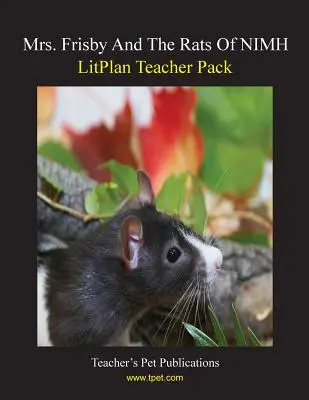Litplan Teacher Pack: Pani Frisby i szczury z NIMH - Litplan Teacher Pack: Mrs. Frisby and the Rats of NIMH