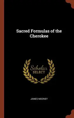 Święte formuły Czirokezów - Sacred Formulas of the Cherokee