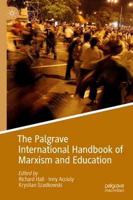 The Palgrave International Handbook of Marxism and Education (Międzynarodowy podręcznik marksizmu i edukacji) - The Palgrave International Handbook of Marxism and Education