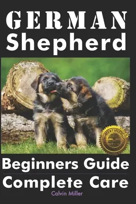 Owczarek niemiecki - przewodnik dla początkujących: Kompletna opieka - German Shepherd Beginners Guide: Complete Care