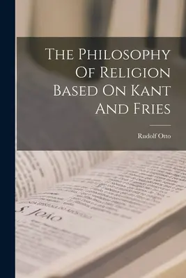 Filozofia religii na podstawie Kanta i Friesa - The Philosophy Of Religion Based On Kant And Fries