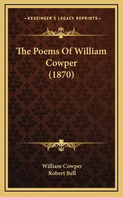 Wiersze Williama Cowpera (1870) - The Poems of William Cowper (1870)