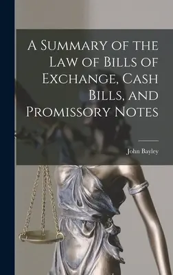 Podsumowanie prawa wekslowego, weksli gotówkowych i weksli własnych - A Summary of the Law of Bills of Exchange, Cash Bills, and Promissory Notes