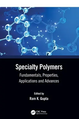 Polimery specjalne: Podstawy, właściwości, zastosowania i postępy - Specialty Polymers: Fundamentals, Properties, Applications and Advances