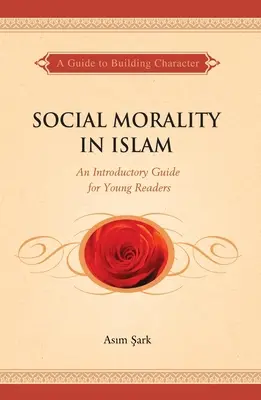 Moralność społeczna w islamie: Przewodnik wprowadzający dla młodych czytelników - Social Morality in Islam: An Introductory Guide for Young Readers