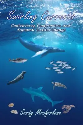 Wirujące prądy: Kontrowersje, kompromis i dynamiczne zmiany na wybrzeżu - Swirling Currents: Controversy, Compromise, and Dynamic Coastal Change