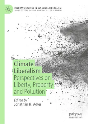 Liberalizm klimatyczny: Perspektywy wolności, własności i zanieczyszczeń - Climate Liberalism: Perspectives on Liberty, Property and Pollution