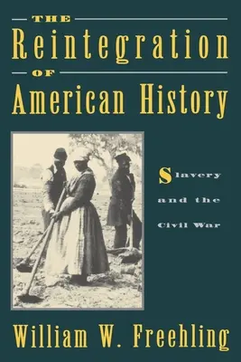 Reintegracja amerykańskiej historii: Niewolnictwo i wojna secesyjna - The Reintegration of American History: Slavery and the Civil War