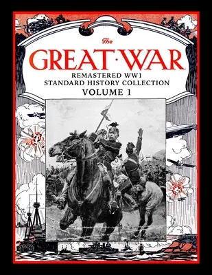 Wielka Wojna: Zremasterowana kolekcja standardowej historii pierwszej wojny światowej, tom 1 - The Great War: Remastered WW1 Standard History Collection Volume 1