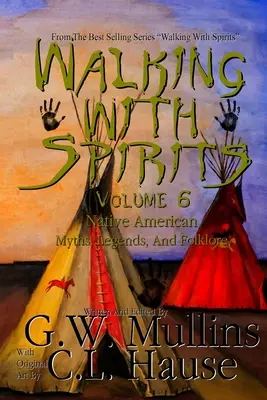 Wędrówki z duchami Tom 6 Mity, legendy i folklor rdzennych Amerykanów - Walking With Spirits Volume 6 Native American Myths, Legends, And Folklore